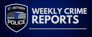Saint Anthony Police Weekly Crime Report button